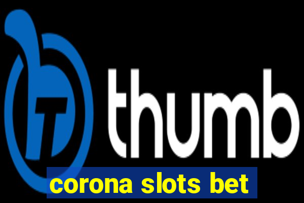 corona slots bet